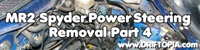 header image for part 4 of the power steering removal from the mr2 spyder.